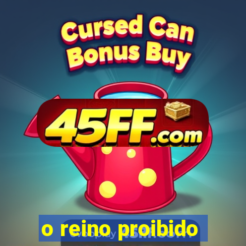 o reino proibido